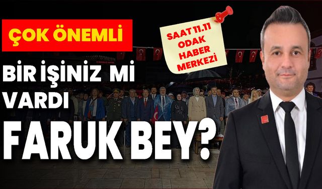 Çok Önemli Bir İşiniz Mi Vardı Faruk Bey?