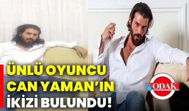 Ünlü oyuncu Can Yaman’ın ikizi bulundu!