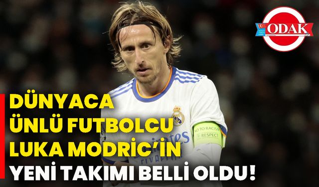 Dünyaca ünlü futbolcu Luka Modric’in, yeni takımı belli oldu!