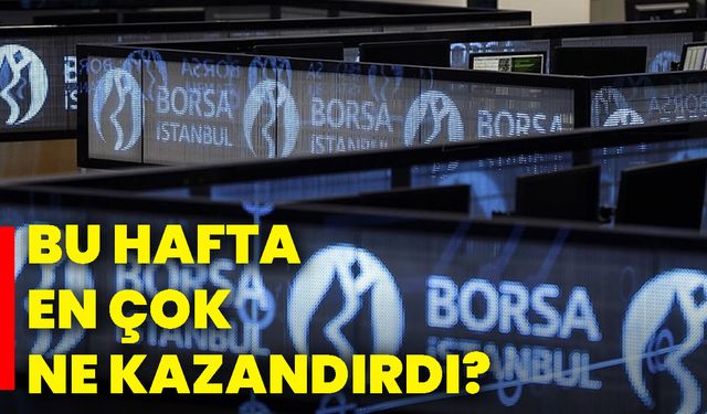 Bu hafta en çok ne kazandırdı?