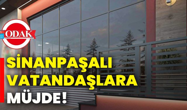 Sinanpaşalı vatandaşlara müjde!