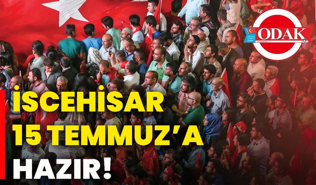 İscehisar 15 Temmuz’a hazır!