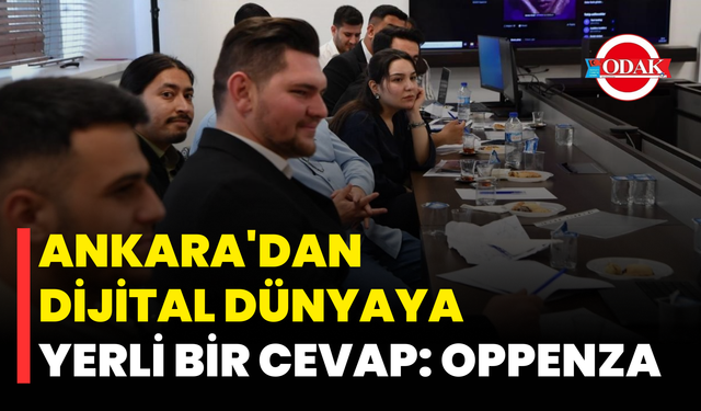 Ankara'dan Dijital Dünyaya Yerli Bir Cevap: Oppenza