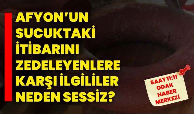 Afyon’un sucuktaki itibarını zedeleyenlere karşı ilgililer neden sessiz?