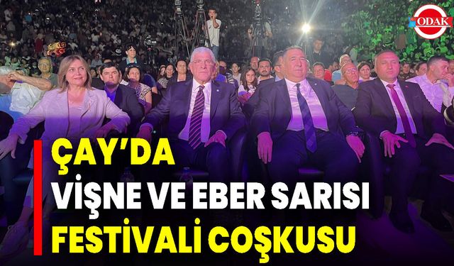 Çay’da "Vişne Ve Eber Sarısı Festivali" Coşkusu