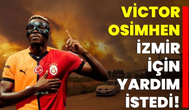 Victor Osimhen, İzmir İçin Yardım İstedi!