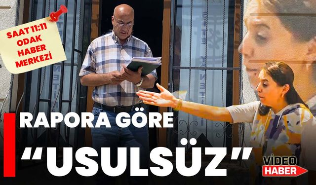 Rapora göre “usulsüz”