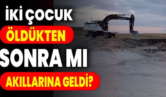 İki Çocuk Öldükten Sonra Daha Yeni Akıllarına Geldi !