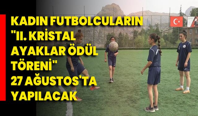 Kadın futbolcuların "II. Kristal Ayaklar Ödül Töreni" 27 Ağustos'ta yapılacak