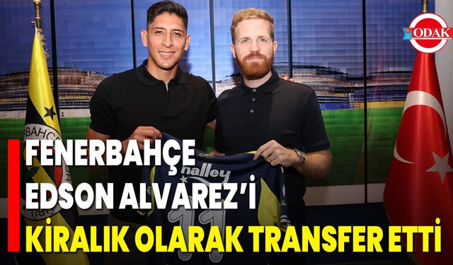 Fenerbahçe, Edson Alvarez’i kiralık olarak transfer etti