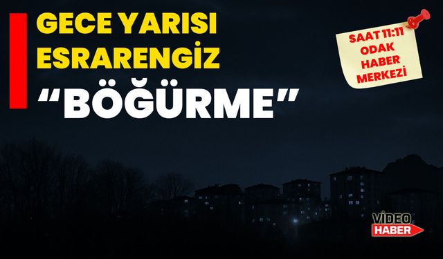 Gece Yarısı Esrarengiz “Böğürme”