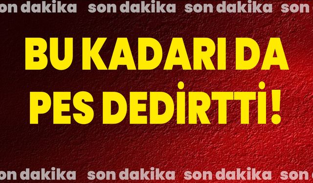 Bu kadarı da pes dedirtti!