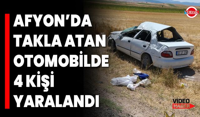 Afyon’da Takla Atan Otomobilde 4 Kişi Yaralandı