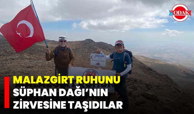 Malazgirt Ruhunu Süphan Dağı’nın Zirvesine Taşıdılar