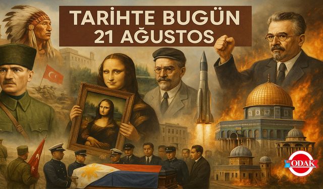 Tarihte Bugün: 21 Ağustos