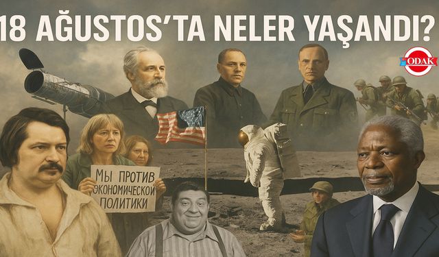 18 Ağustos’ta Neler Yaşandı?