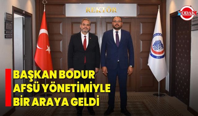 Başkan Bodur, AFSÜ Yönetimiyle Bir Araya Geldi