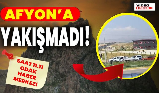Afyon’a yakışmadı!