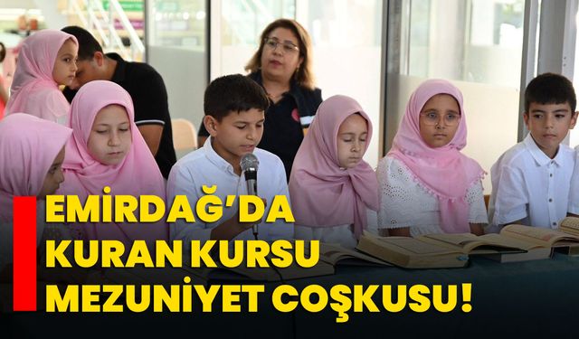 Emirdağ’da Kuran Kursu mezuniyet coşkusu!