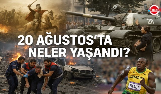 20 Ağustos’ta Neler Yaşandı?
