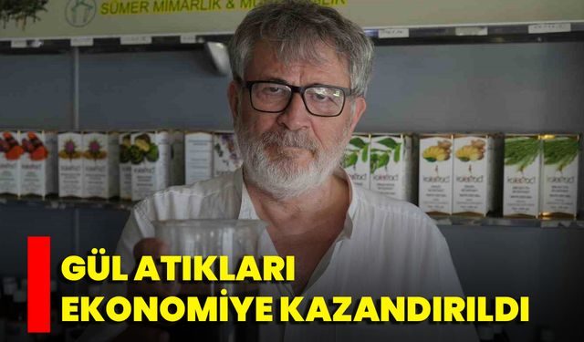 Gül Atıkları Ekonomiye Kazandırıldı