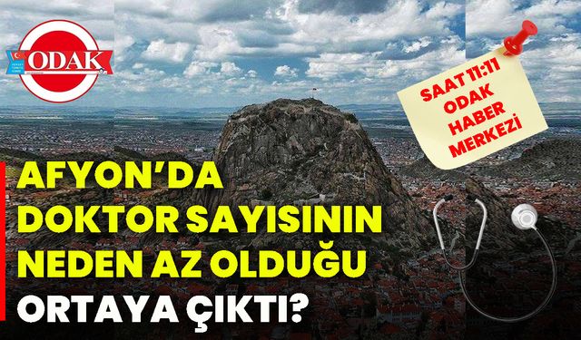 Afyon’da doktor sayısının neden az olduğu ortaya çıktı?