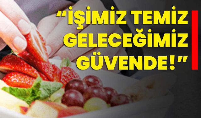 “İşimiz Temiz, Geleceğimiz Güvende!”