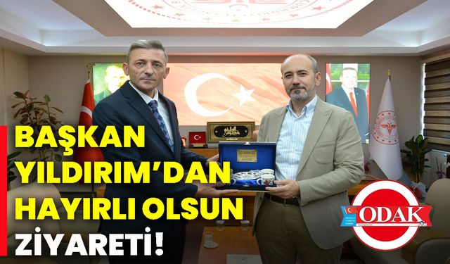 Başkan Yıldırım’dan hayırlı olsun ziyareti!