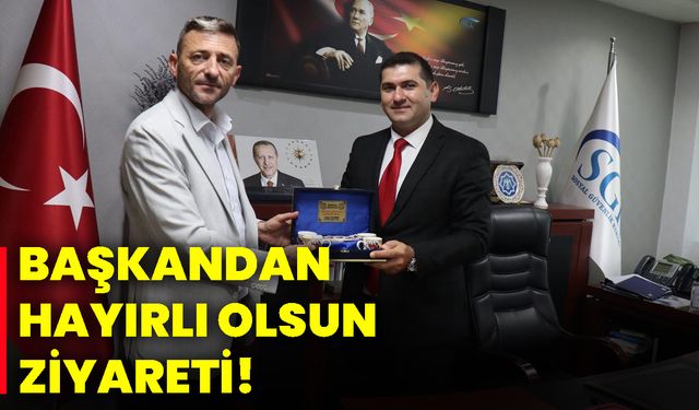 Başkandan hayırlı olsun ziyareti!