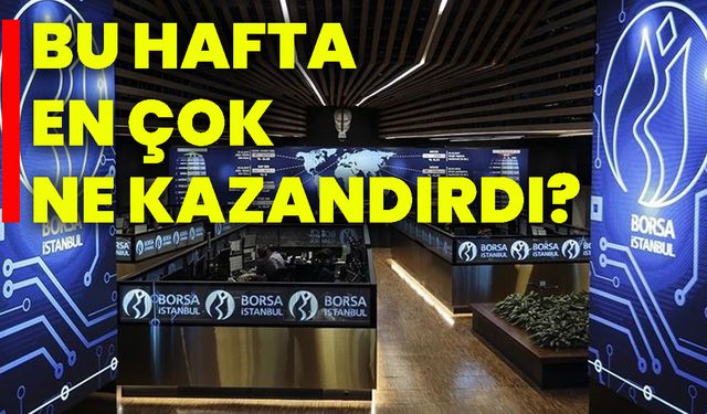 Bu hafta en çok ne kazandırdı?