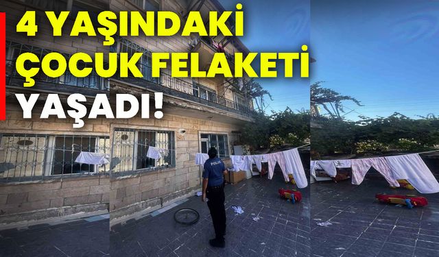 4 yaşındaki çocuk felaketi yaşadı!