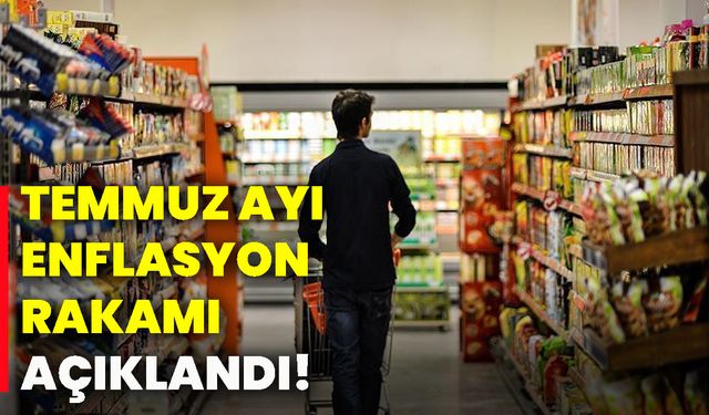Temmuz ayı enflasyon rakamı açıklandı!