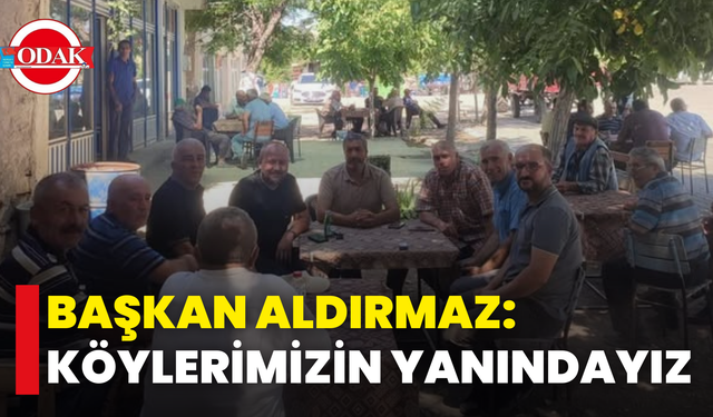 Başkan Aldırmaz: Köylerimizin Yanındayız