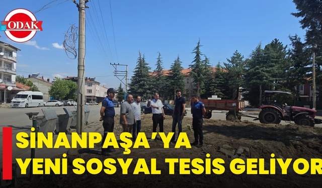 Sinanpaşa’ya Yeni Sosyal Tesis Geliyor