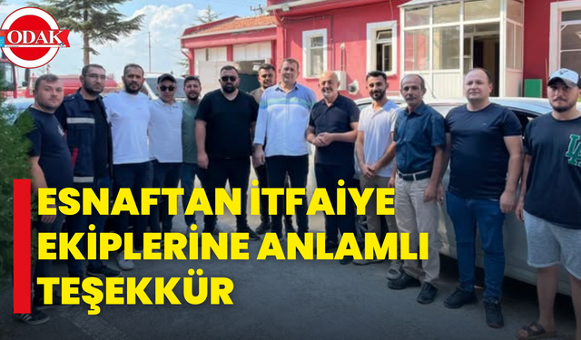 Esnaftan İtfaiye Ekiplerine Anlamlı Teşekkür
