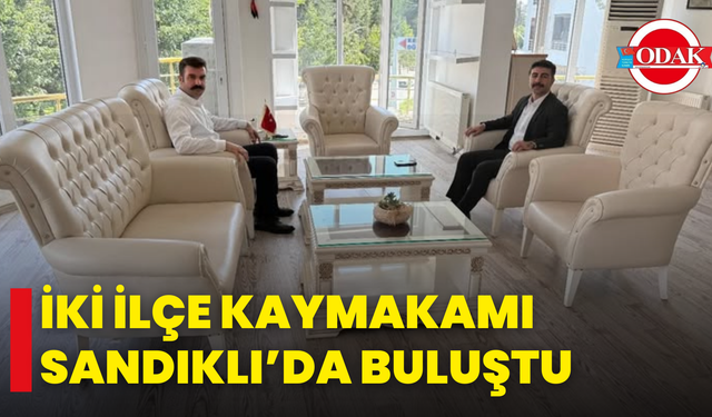 İki İlçe Kaymakamı Sandıklı’da Buluştu