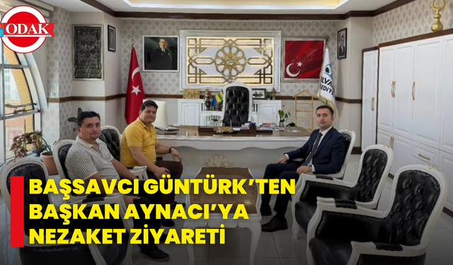 Başsavcı Güntürk’ten Başkan Aynacı’ya Nezaket Ziyareti