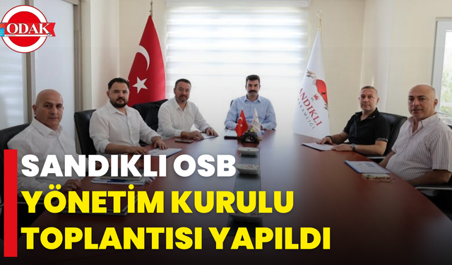Sandıklı OSB Yönetim Kurulu Toplantısı Yapıldı