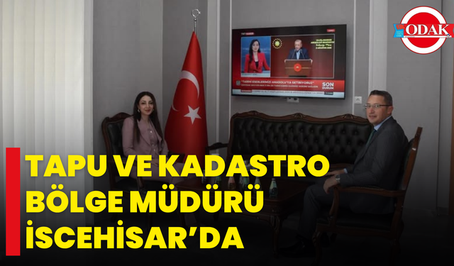 Tapu Ve Kadastro Bölge Müdürü İscehisar’da