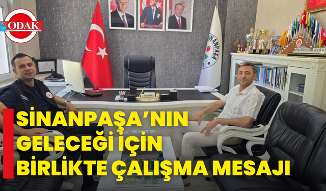 Sinanpaşa’nın Geleceği İçin Birlikte Çalışma Mesajı