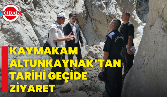 Kaymakam Altunkaynak’tan Tarihi Geçide Ziyaret