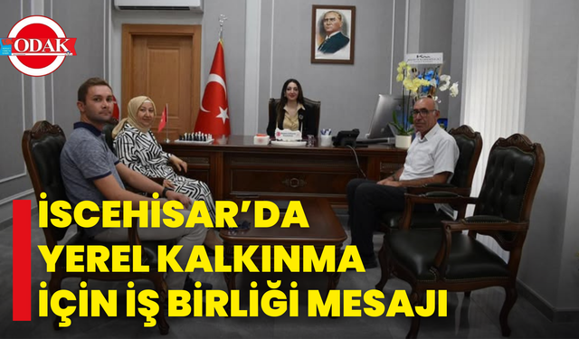 İscehisar’da Yerel Kalkınma İçin İş Birliği Mesajı