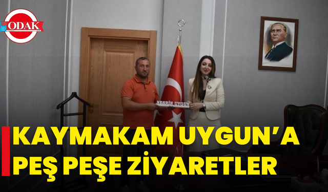 Kaymakam Uygun’a Peş Peşe Ziyaretler