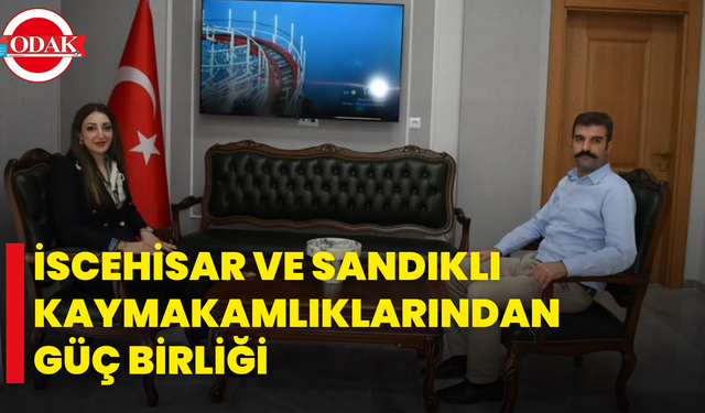 İscehisar Ve Sandıklı Kaymakamlıklarından Güç Birliği