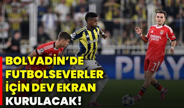Bolvadin’de futbolseverler için dev ekran kurulacak!