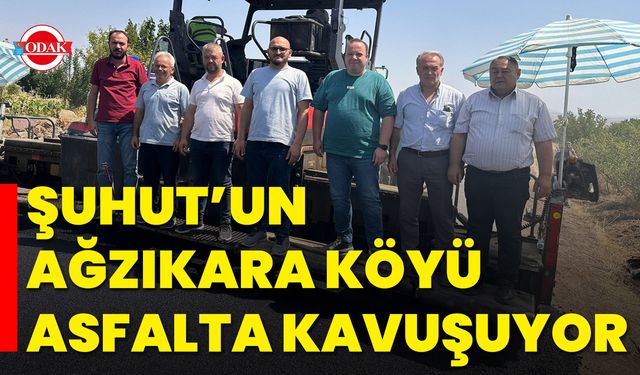 Şuhut’un Ağzıkara Köyü Asfalta Kavuşuyor