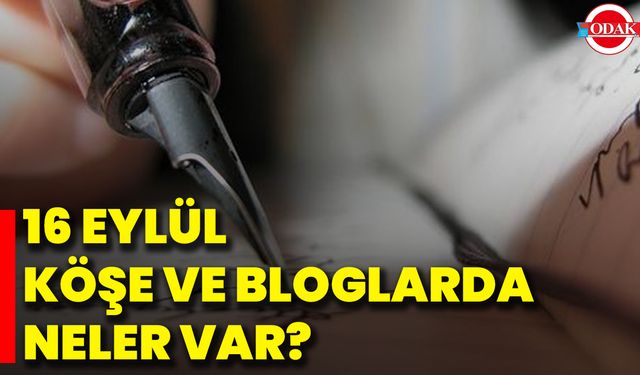 16 Eylül Köşe Ve Bloglarda Neler Var?