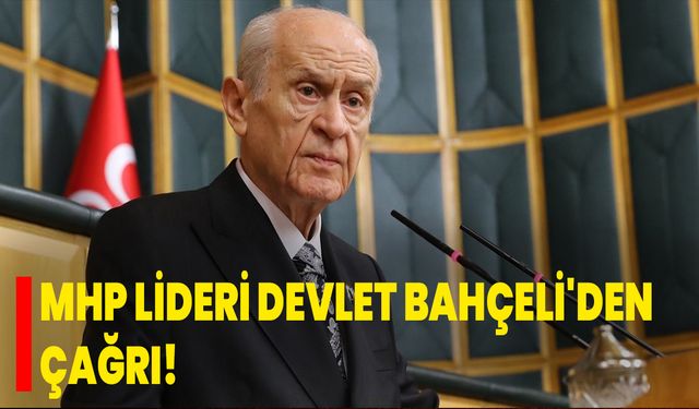 MHP lideri Devlet Bahçeli'den çağrı!