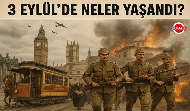 3 Eylül’de Neler Yaşandı?