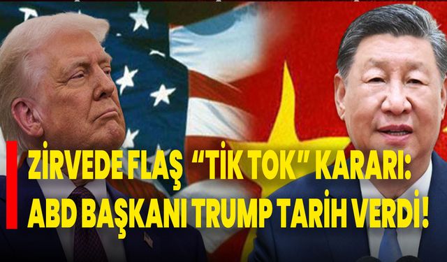 ZİRVEDE FLAŞ “TİK TOK” KARARI:  ABD BAŞKANI TRUMP TARİH VERDİ!